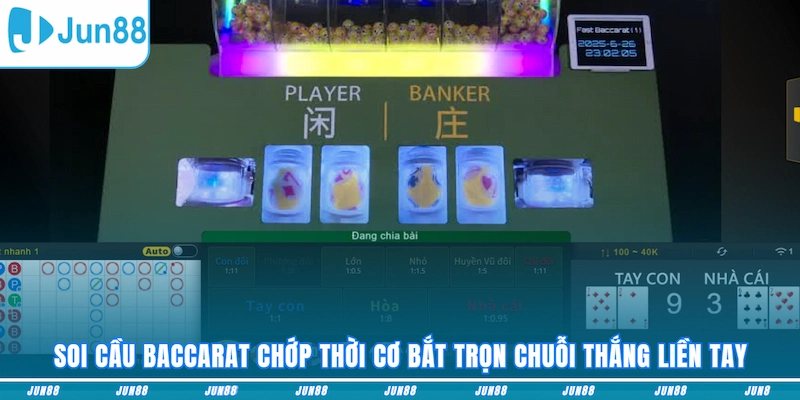 Soi cầu Baccarat chớp thời cơ bắt trọn chuỗi thắng liền tay