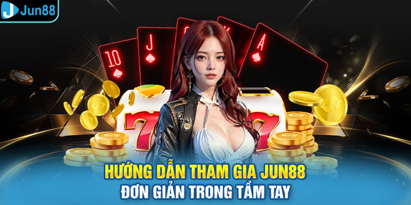 Hướng dẫn thao tác Jun88 dễ dàng dành cho người mới